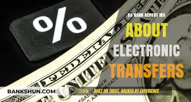 Electronic Transfers: Banks' Reporting to IRS