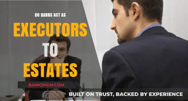 How Banks Execute Estates and Wills
