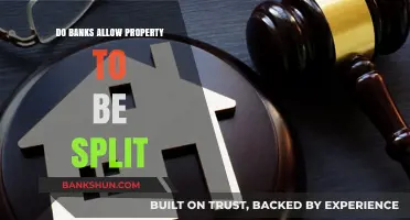 Property Splitting: Banks' Rules and Regulations