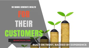 How Banks Create Wealth for Their Customers