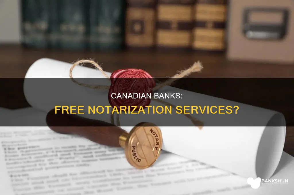 do canadian banks notarize documents for free