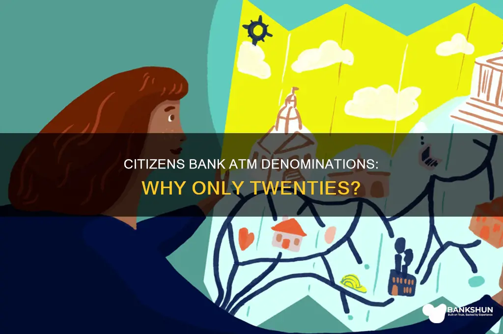 do citizens bank atms only take twenties