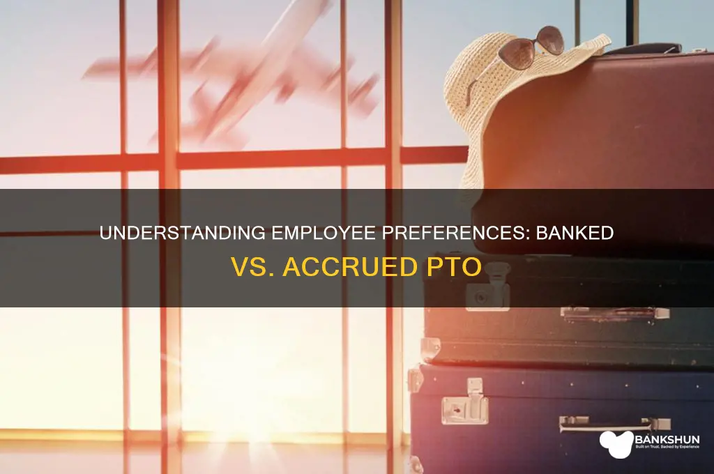 do employees prefer banked or accured pto