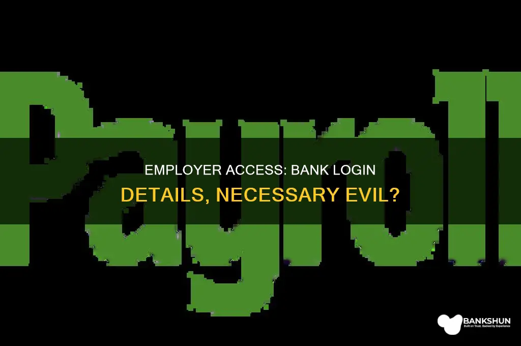 do employers need login detals of bank