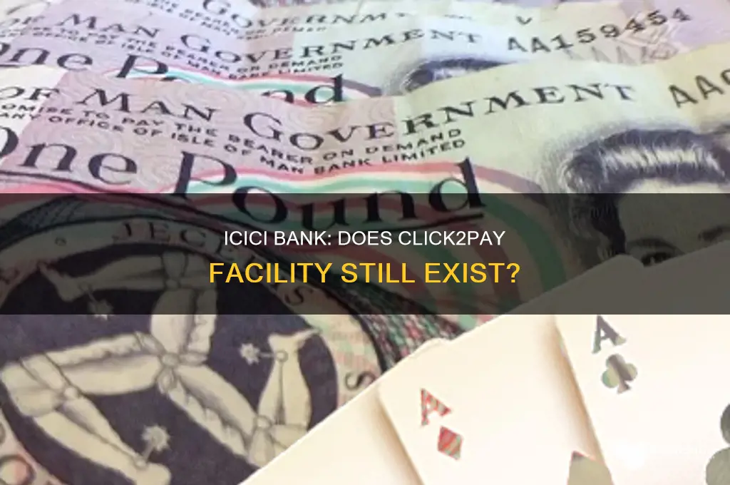 do icci bank stil have click2pay facility
