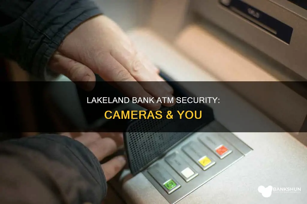 do lakeland banks have cameras at atm