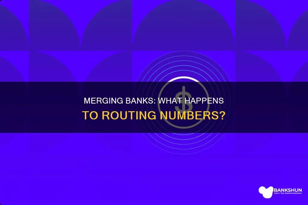 do merging banks keep both routing numbers