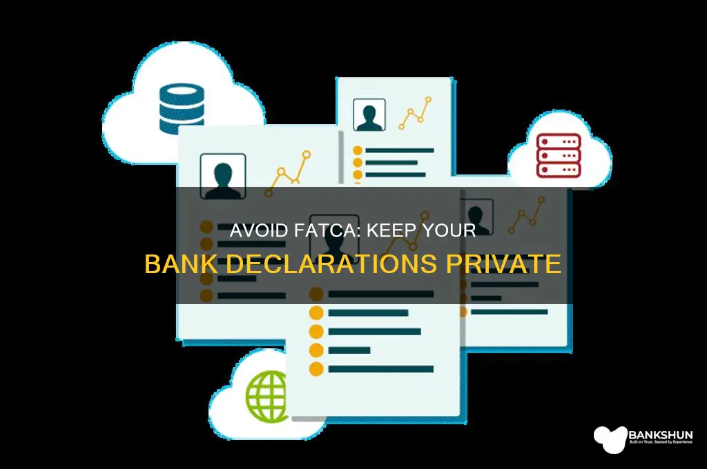 do not give fatca declaration to bank
