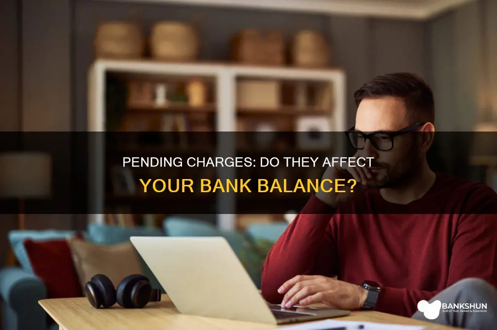 do pending charges count towards bank balance