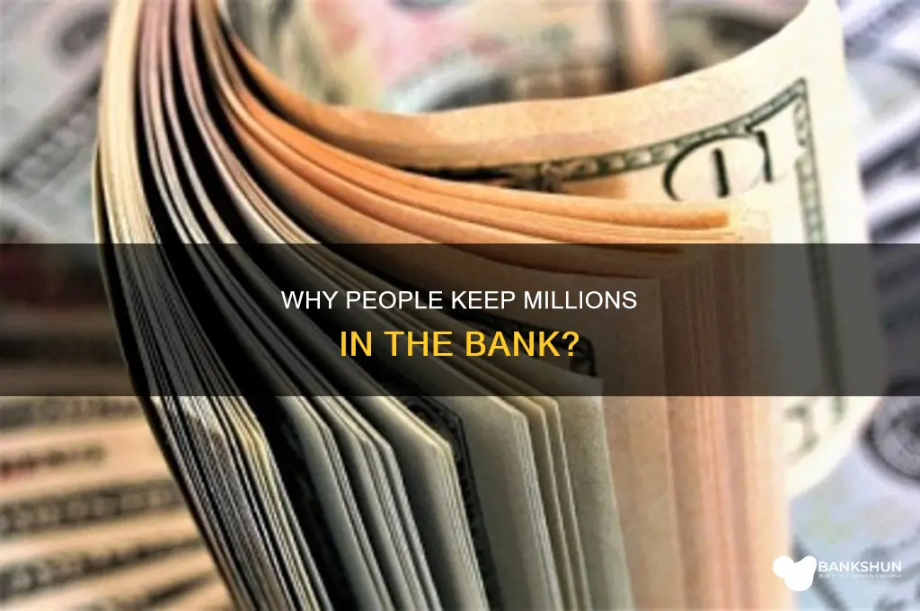 do peple keep millions in the bank
