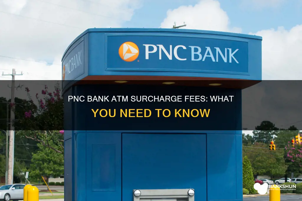 do pnc bank atms take a surcharge