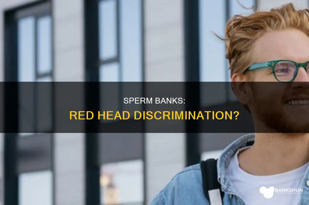 do sperm banks not take red heads