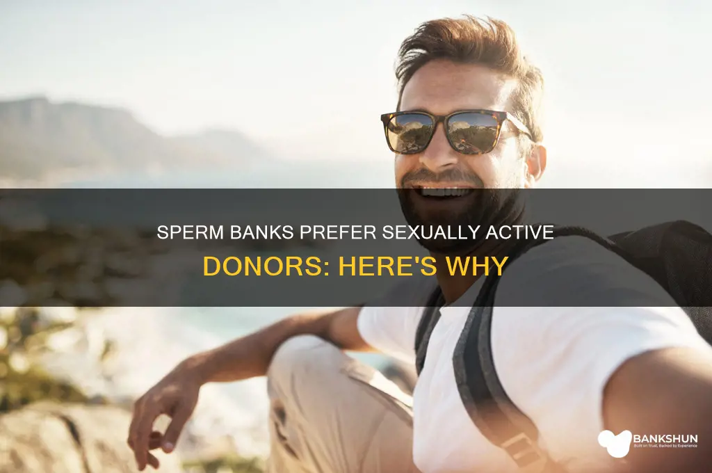 do sperm banks want sexually active donors