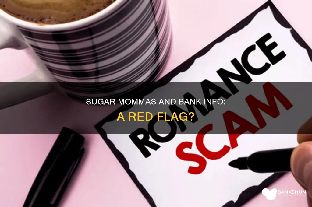 do sugar momma asking for bank info