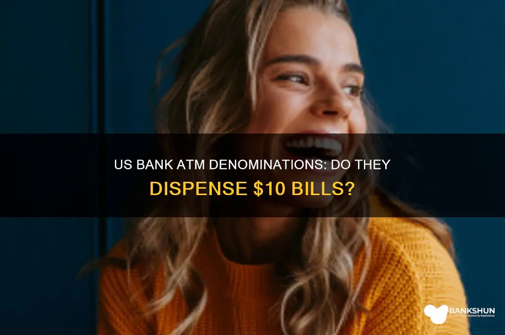 do us bank atms have 10 bills
