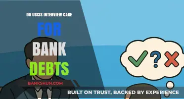 USCIS Interviews: Do Bank Debts Matter?