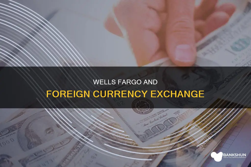 do wells fargo banks carry foreing currency