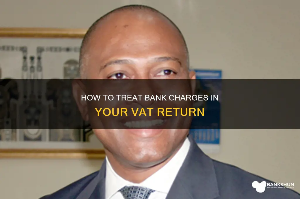 do you include bank charges vat return