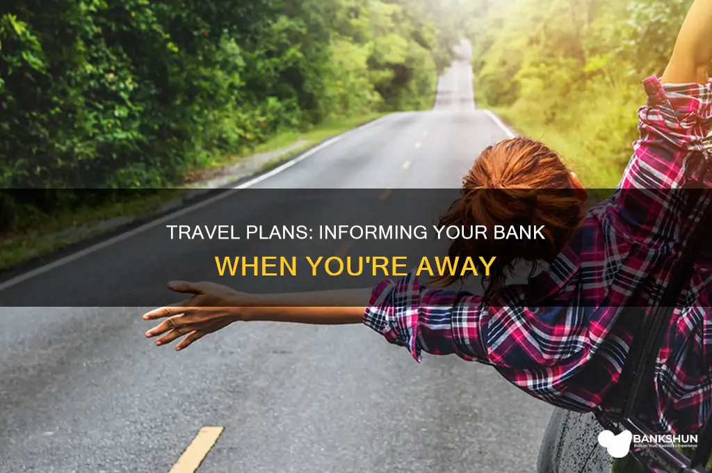 do you notify your bank when traveling