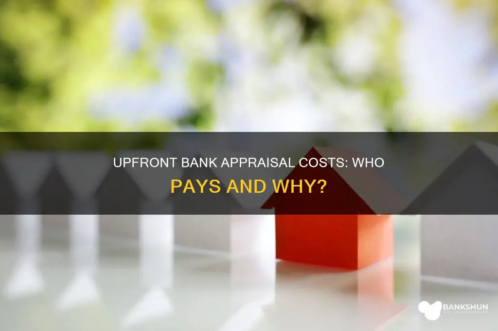 do you pay a bank appraisal upfront