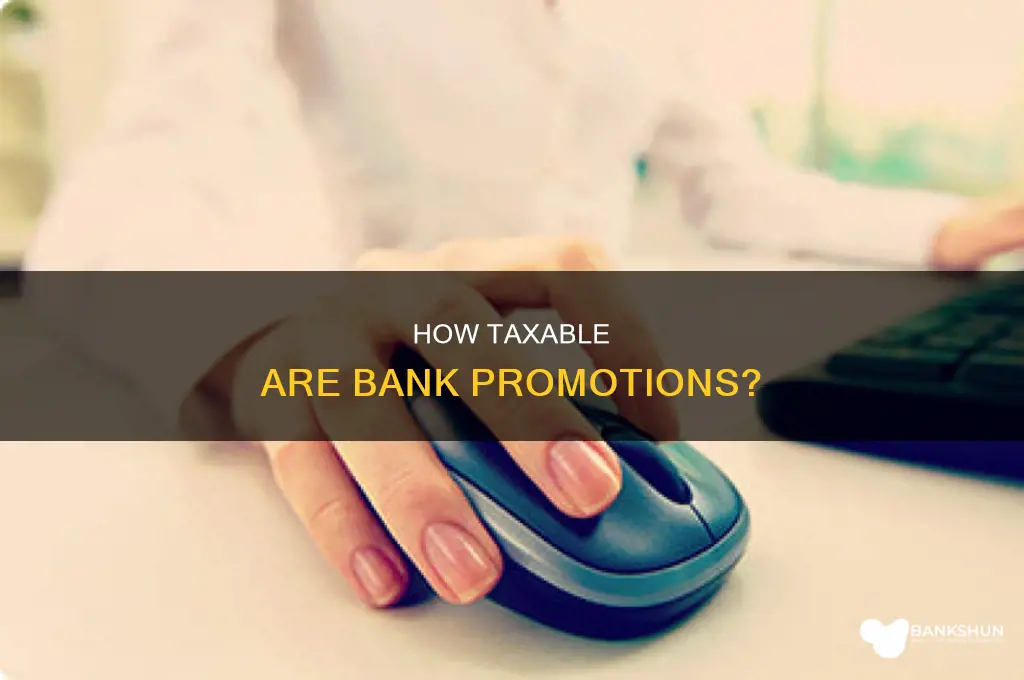 do you pay taxes on bank promotions