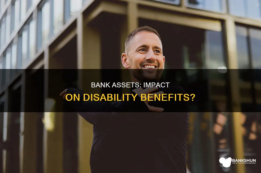 do your bank assests affect disability benefits