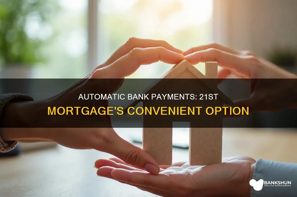 does 21st mortgage have automatic bank payments