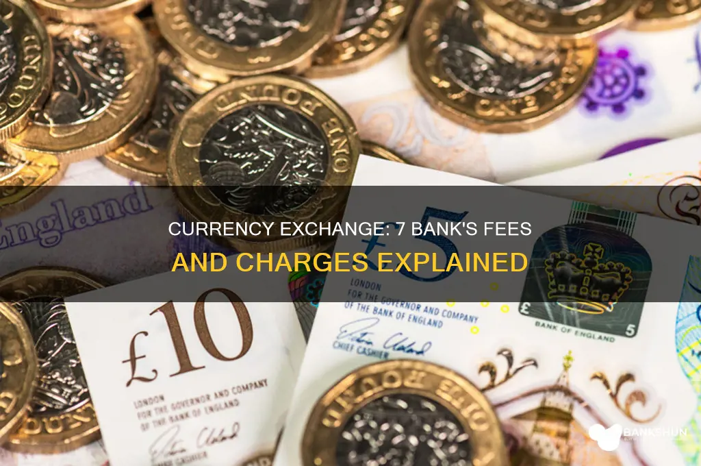 does 7 bank charge for currency exchange
