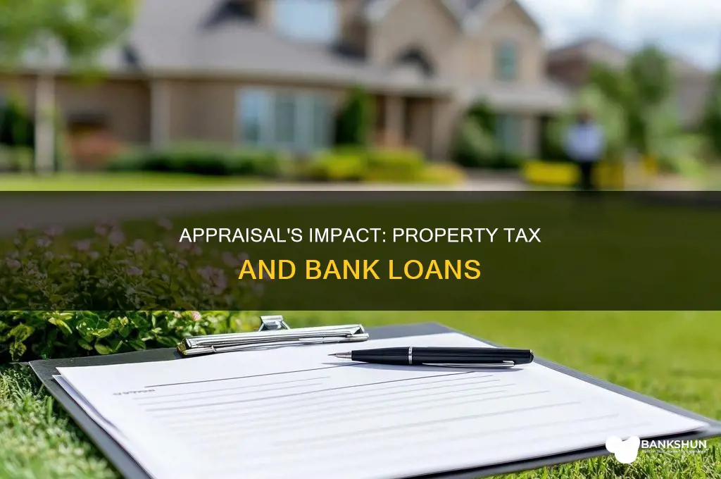 does a bank appraisal affect property tax