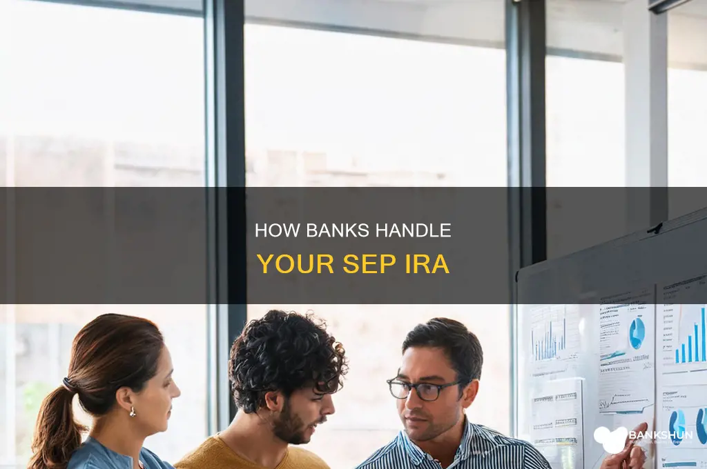 does a bank manage your sep ira