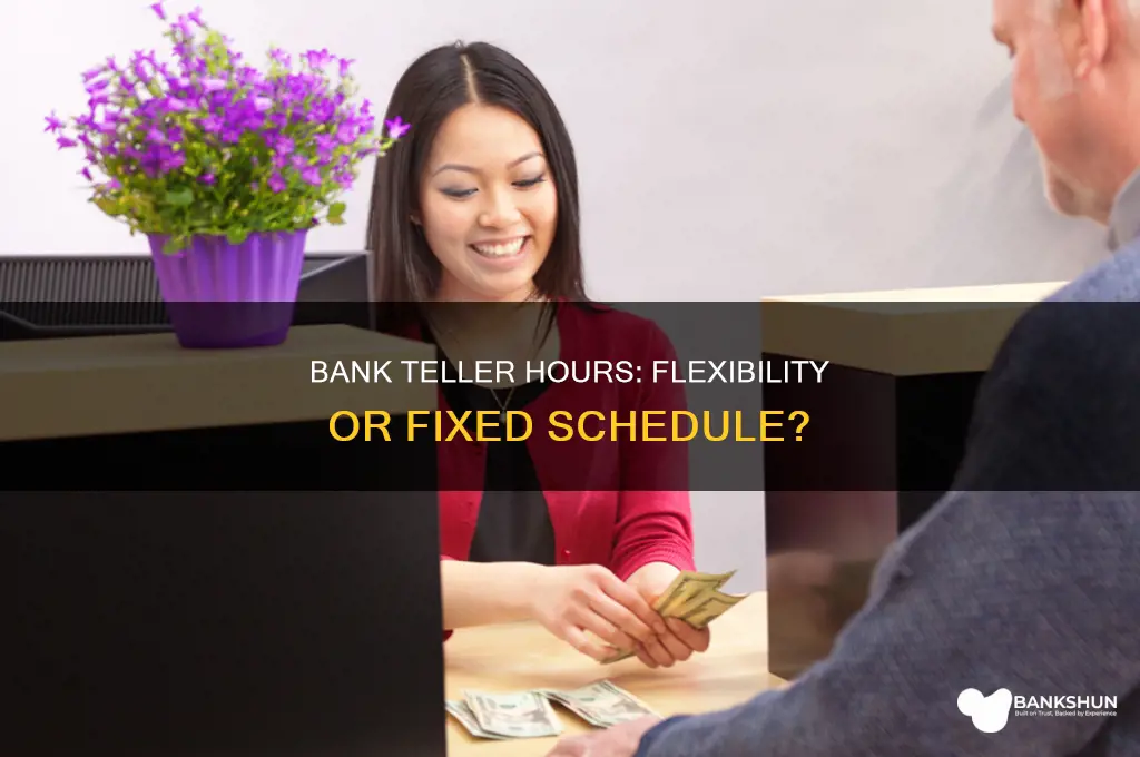 does a bank teller have flexible hours