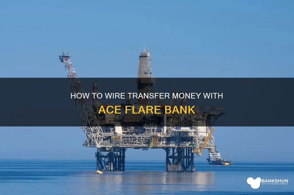 does ace flare bank do wire transfers