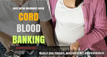 Aetna Insurance: What's Covered for Cord Blood Banking?