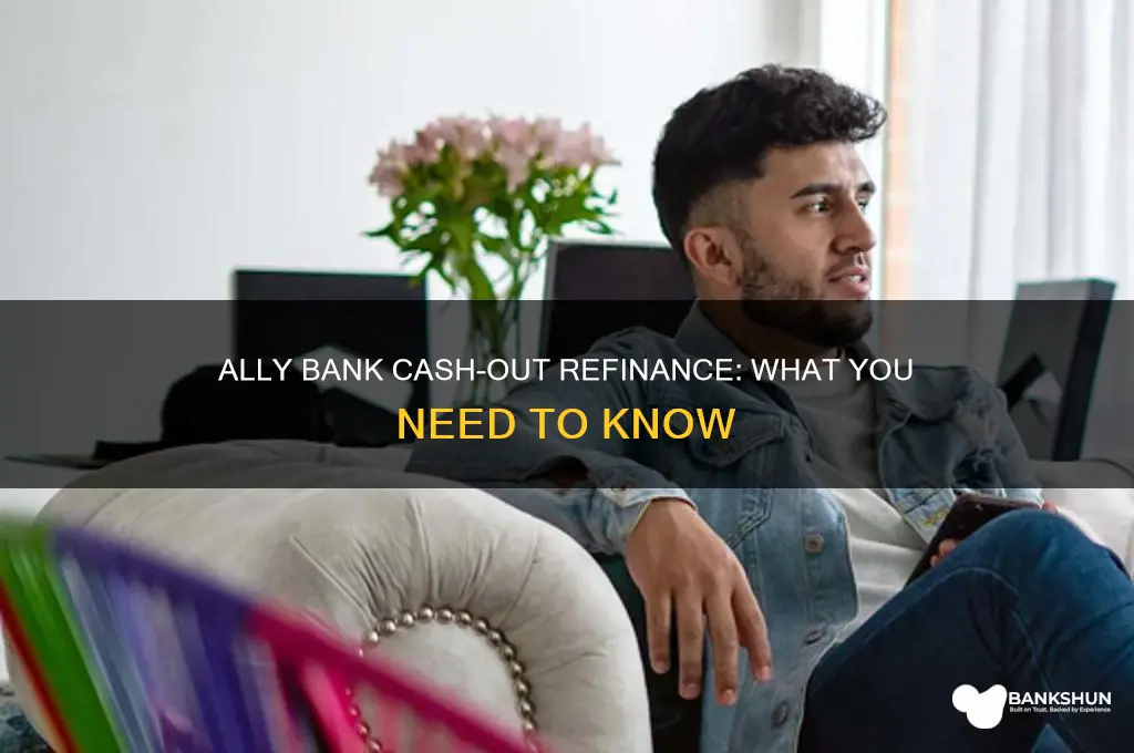 does ally bank do cash out refinance