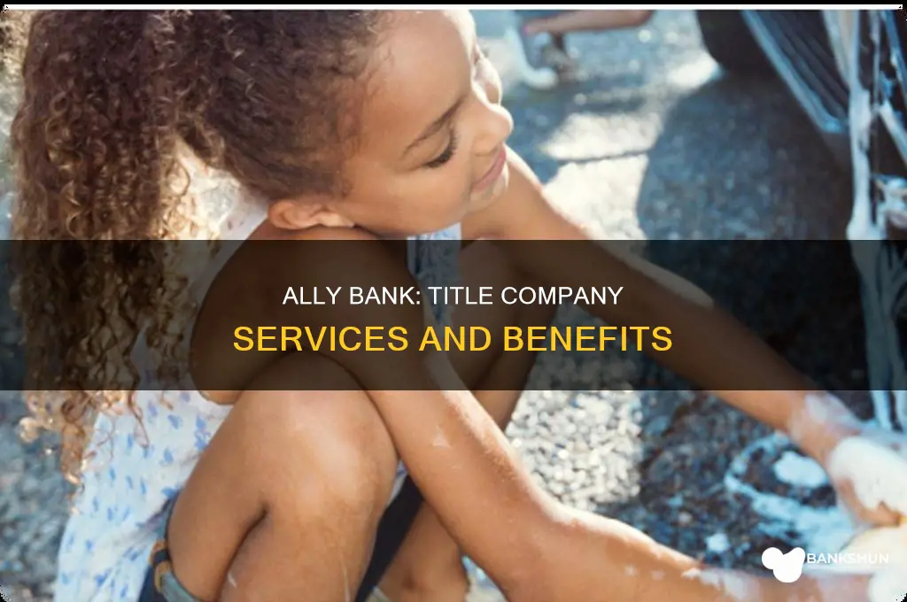does ally bank have a title company