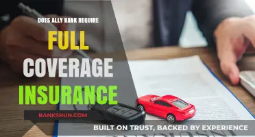 Full Coverage Insurance: Is It Mandatory for Ally Bank?