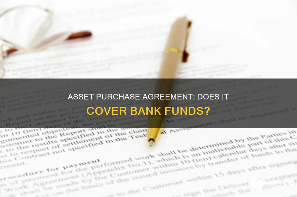 does asset purchase agreement include bank funds