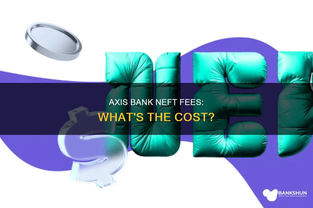 does axis bank charge fees for neft