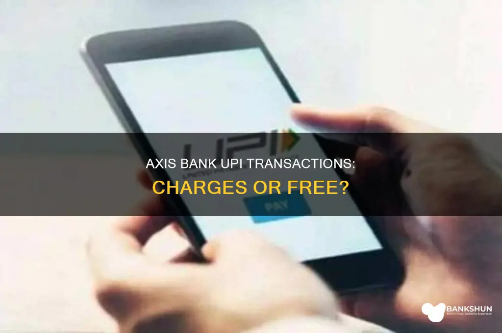 does axis bank charges for upi transaction
