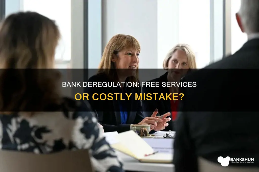 does bank deregulstion provide more free services