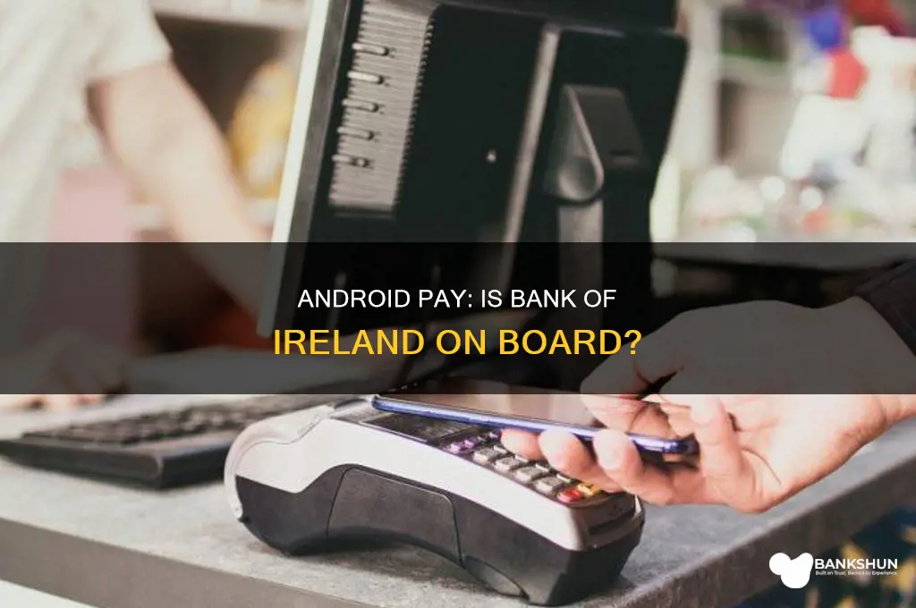 does bank of ireland support android pay