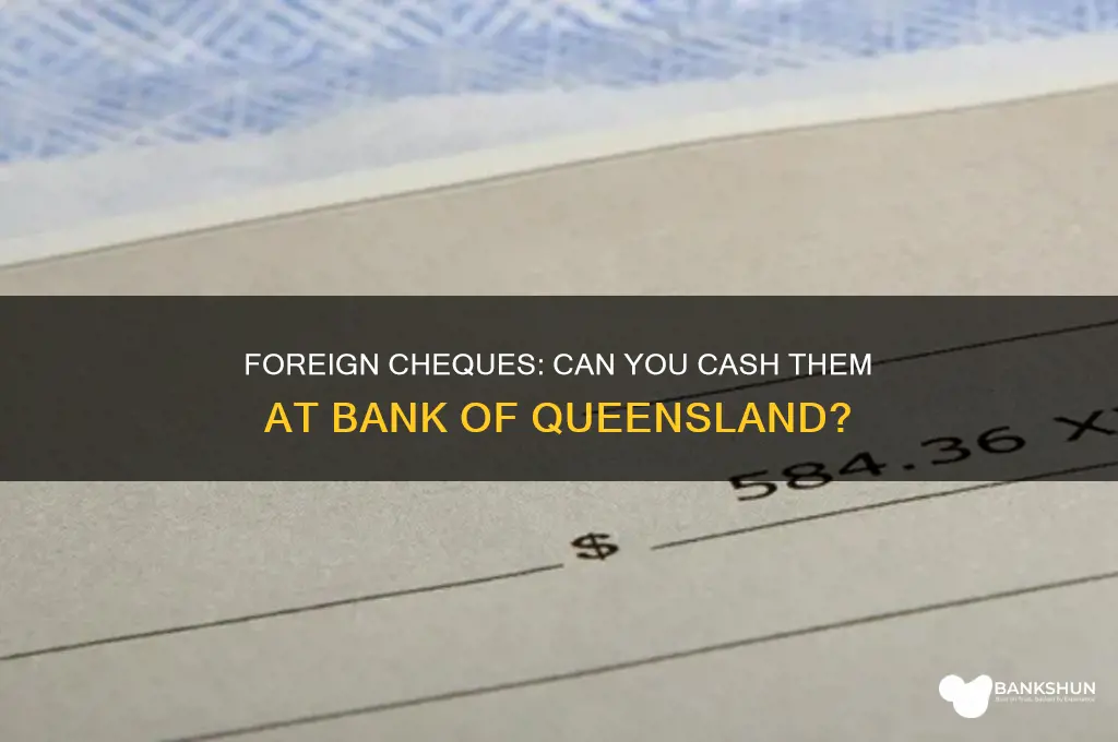 does bank of queensland accept foreign cheques