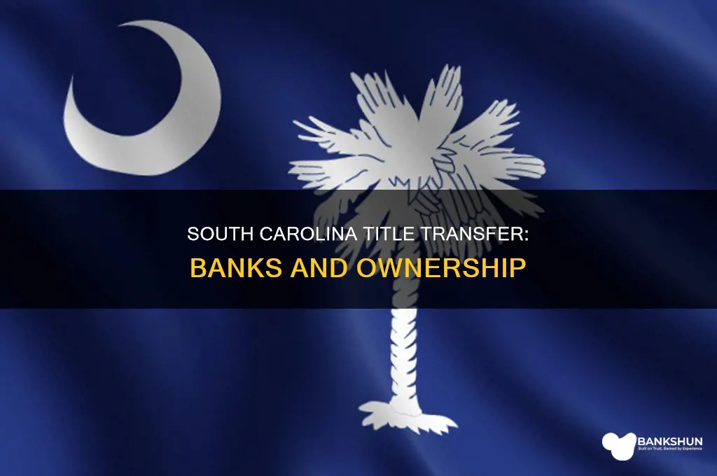 does bank receive title in south carolina