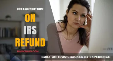 How Banks Handle IRS Refunds and Name Verification