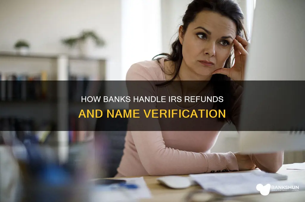 does bank verify name on irs refund