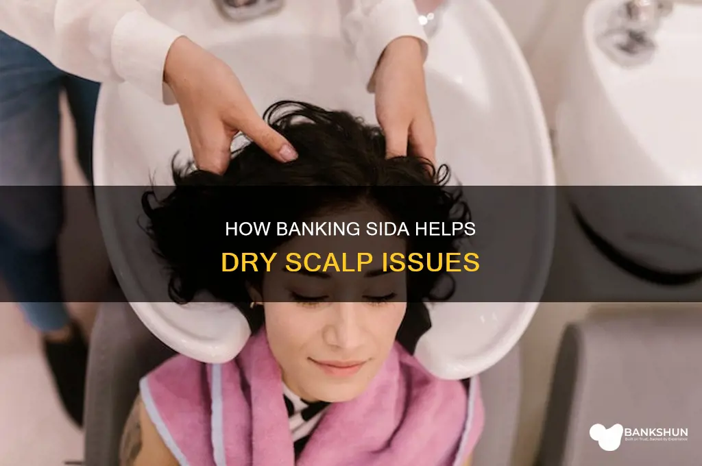 does banking sida help a dry scalp