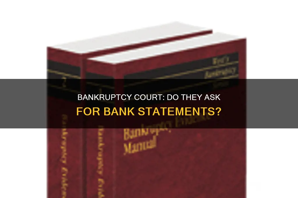 does bankrupcy court ask for bank statemet