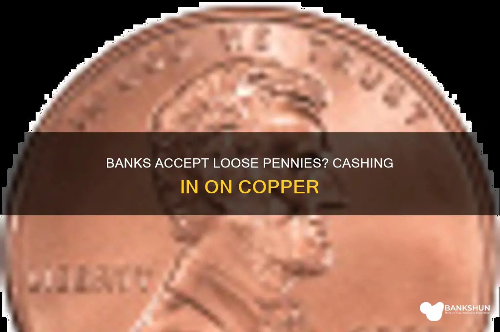 does banks accept loose pennies for cash
