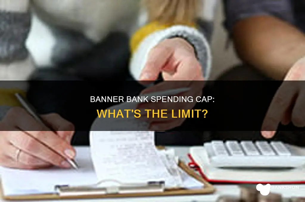 does banner bank have a spending cap