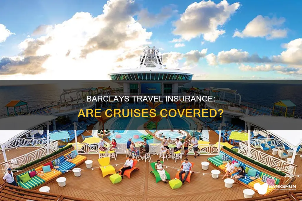 does barclays bank travel insurance cover cruises